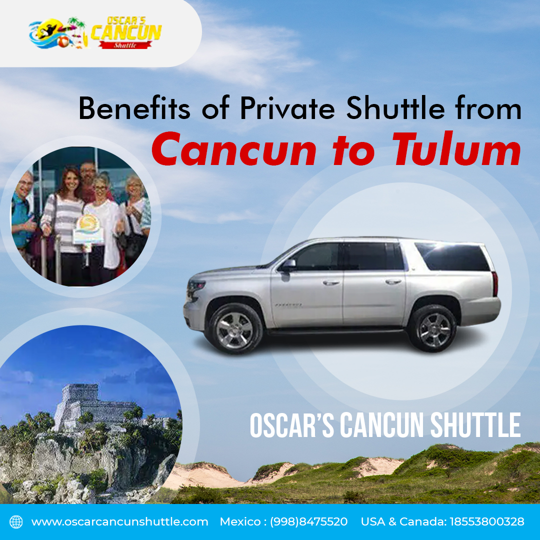 Effortless Travel: Private Transfer Cancun to Tulum Revealed