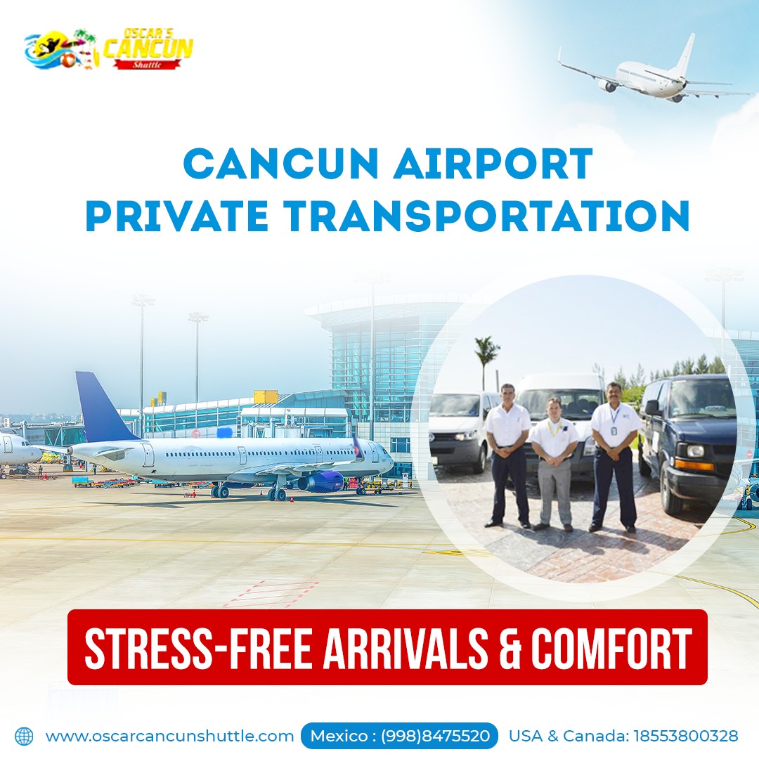 Seamless Transfers with Cancun Airport Private Transportation